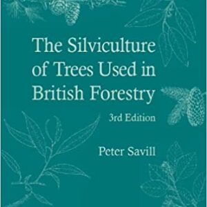 The Silviculture of Trees Used in British Forestry 3rd Edition by Peter S. Savill