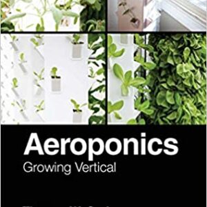 Aeroponics: Growing Vertical 1st Edition by Thomas W. Gurley