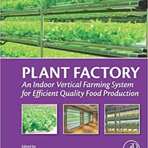 Plant Factory: An Indoor Vertical Farming System for Efficient Quality Food Production 2nd Edition by Toyoki Kozai, Genhua Niu, Michiko Takagaki