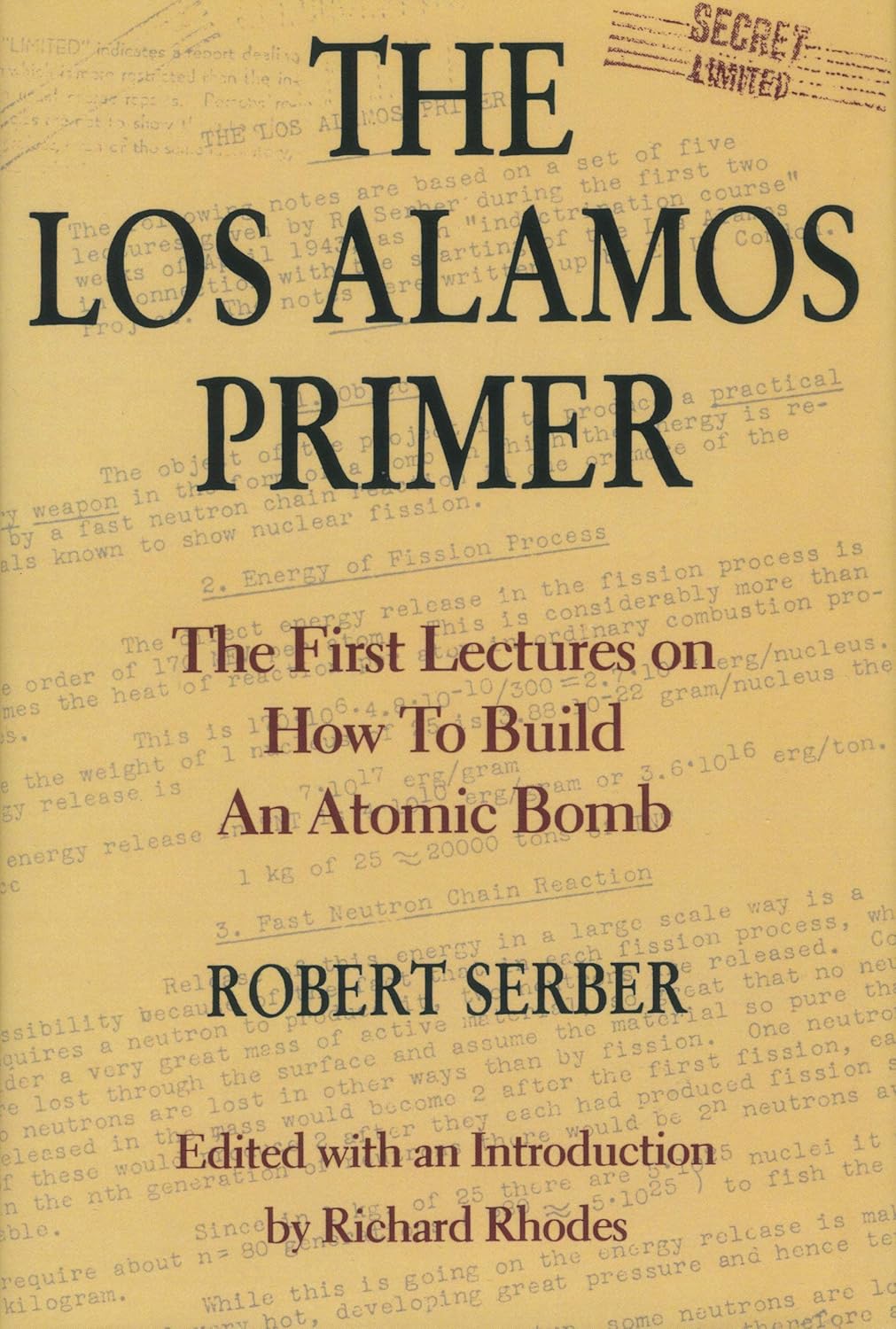 The Los Alamos Primer: The First Lectures on How To Build an Atomic Bomb First Edition by Robert Serber , Richard Rhodes
