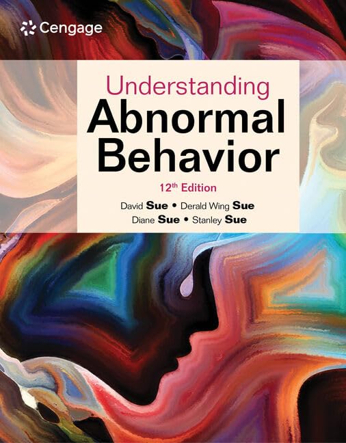 Understanding Abnormal Behavior 12th Edition by David Sue , Derald Wing Sue , Diane Sue , Stanley Sue