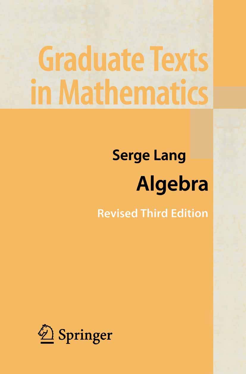 Algebra (Graduate Texts in Mathematics, 211) Third Edition 2002 by Serge Lang