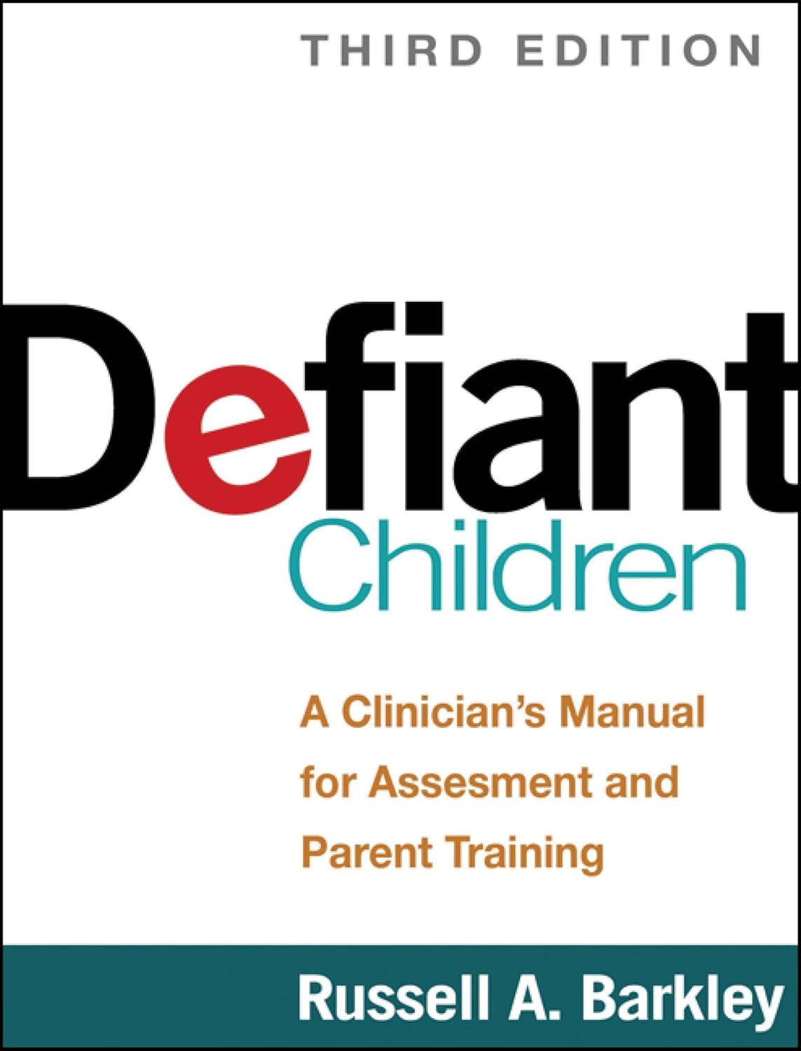 Defiant Children: A Clinician's Manual for Assessment and Parent Training Third Edition by Russell A. Barkley