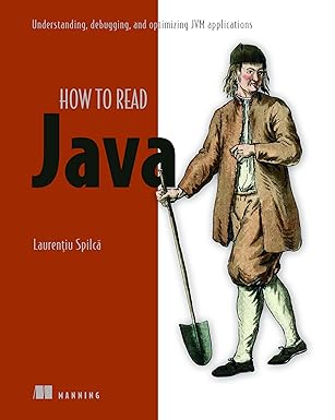 Troubleshooting Java: Read, debug, and optimize JVM applications 1st Edition by Laurentiu Spilca