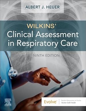 Wilkins' Clinical Assessment in Respiratory Care 9th Edition by Albert J. Heuer PhD MBA RRT RPFT FAARC