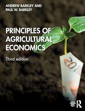 Principles of Agricultural Economics 3rd Edition by Andrew Barkley , Paul W. Barkley