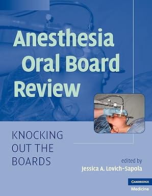 Anesthesia Oral Board Review: Knocking Out The Boards 1st Edition by Jessica A. Lovich-Sapola