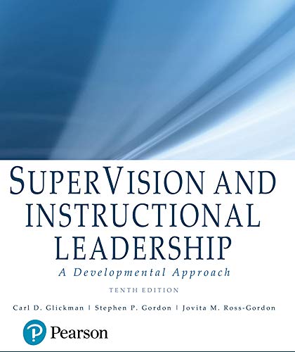 SuperVision and Instructional Leadership: A Developmental Approach 10th Edition by Glickman Carl D. , Gordon Stephen P. , Ross-Gordon Jovita M