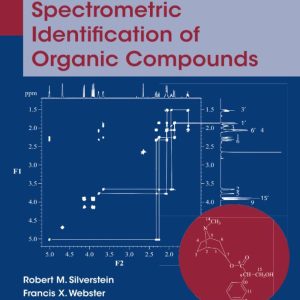 Spectrometric Identification of Organic Compounds 8th Edition by Robert M. Silverstein , Francis X. Webster , David J. Kiemle , David L. Bryce