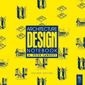 Architecture Design Notebook 2nd Edition, Kindle Edition by A Peter Fawcett