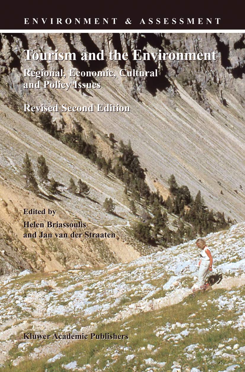 Tourism and the Environment - Regional, Economic, Cultural and Policy Issues (ENVIRONMENT & ASSESSMENT Volume 6) 2nd Edition by Helen Briassoulis , Jan Van Der Straaten