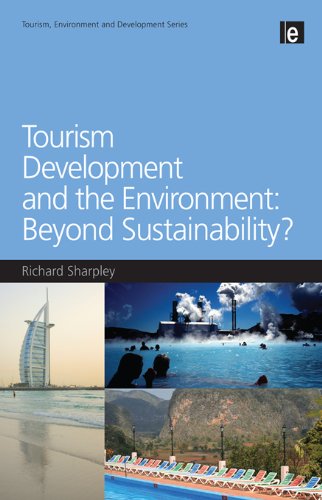 Tourism Development and the Environment: Beyond Sustainability? (Tourism, Environment and Development Series) 1st Edition by Richard Sharpley