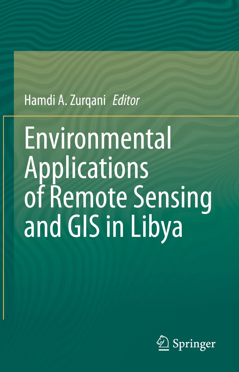 Environmental Applications of Remote Sensing and GIS in Libya 1st ed. 2022 Edition by Hamdi A. Zurqani
