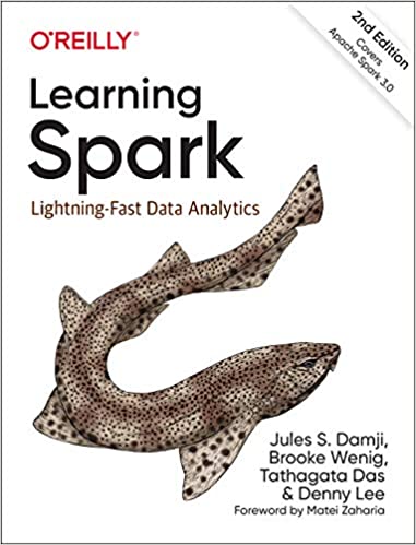 Learning Spark: Lightning-Fast Data Analytics 2nd Edition by Jules Damji, Brooke Wenig, Tathagata Das, Denny Lee