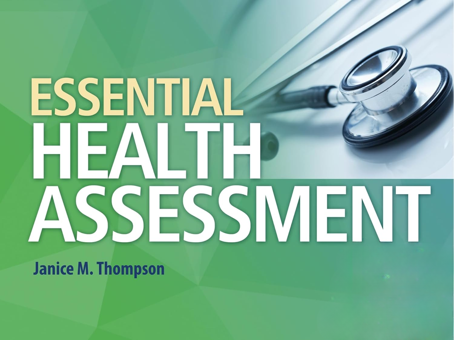 Essential Health Assessment by Janice Thompson PhD APRN NP-C