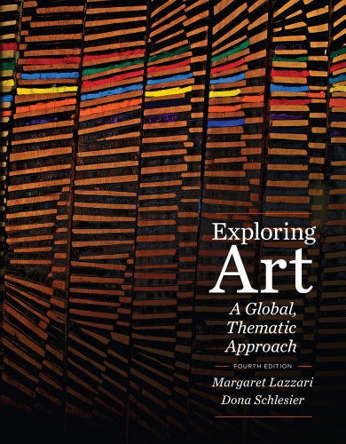 Exploring Art: A Global, Thematic Approach by Margaret Lazzari, Dona Schlesier