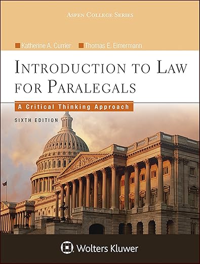 Introduction to Law for Paralegals: A Critical Thinking Approach (Aspen College) by Katherine A. Currier, Thomas E. Eimermann