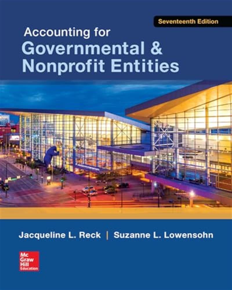 Accounting for Governmental & Nonprofit Entities by Jacqueline Reck, Suzanne Lowensohn, Earl Wilson