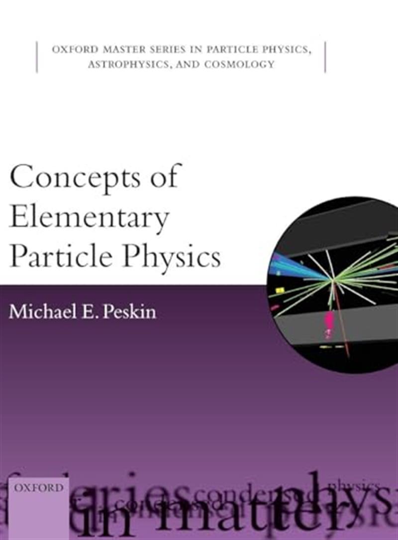 Concepts of Elementary Particle Physics (Oxford Master Series in Physics) by Michael E. Peskin