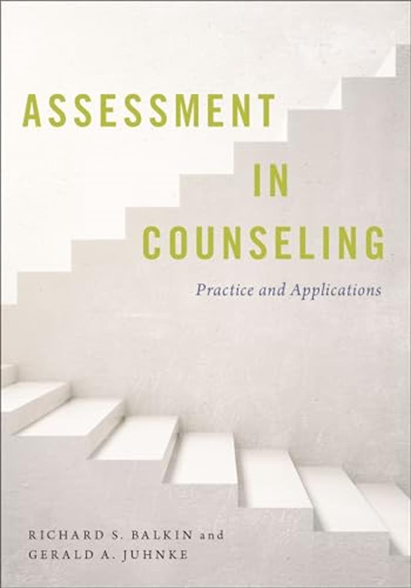 Assessment in Counseling: Practice and Applications by Richard S. Balkin, Gerald A. Juhnke
