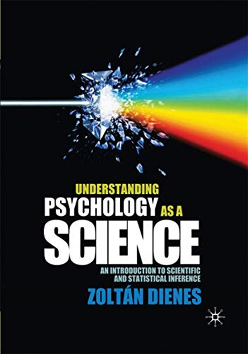 Understanding Psychology as a Science: An Introduction to Scientific and Statistical Inference by Zoltan Dienes